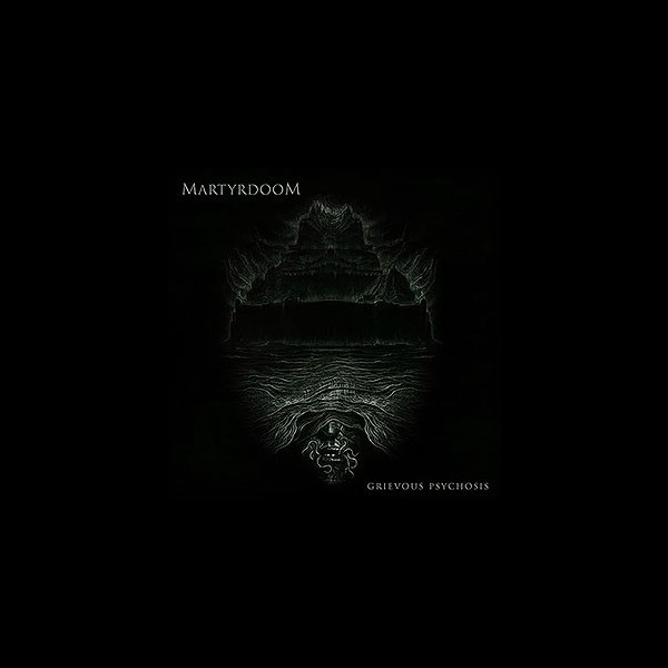 MARTYRDOOM - Grievous Psychosis