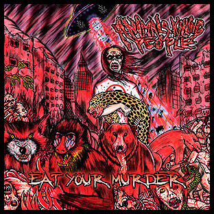 ANIMALS KILLING PEOPLE - Eat Your Murder