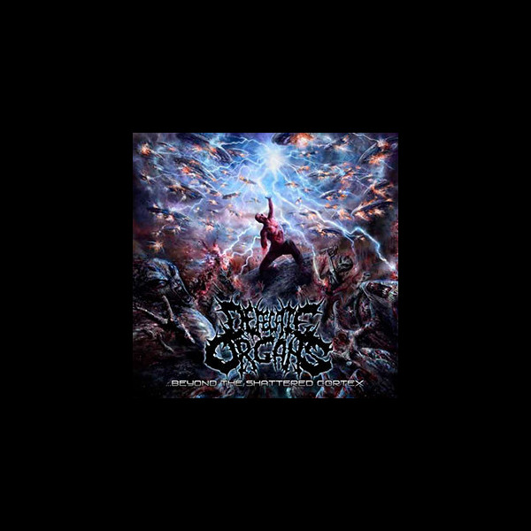 DEFECATE ORGANS - Beyond the Shattered Cortex