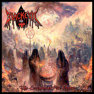 BLACKEVIL - The Ceremonial Fire