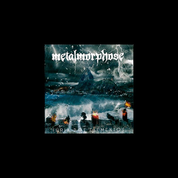 METALMORPHOSE - Fúria dos Elementos