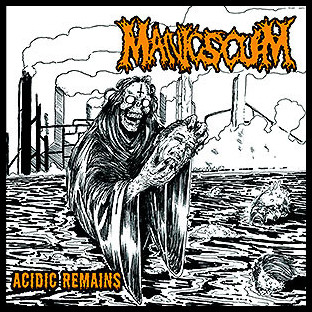 MANIC SCUM - Acidic Remains