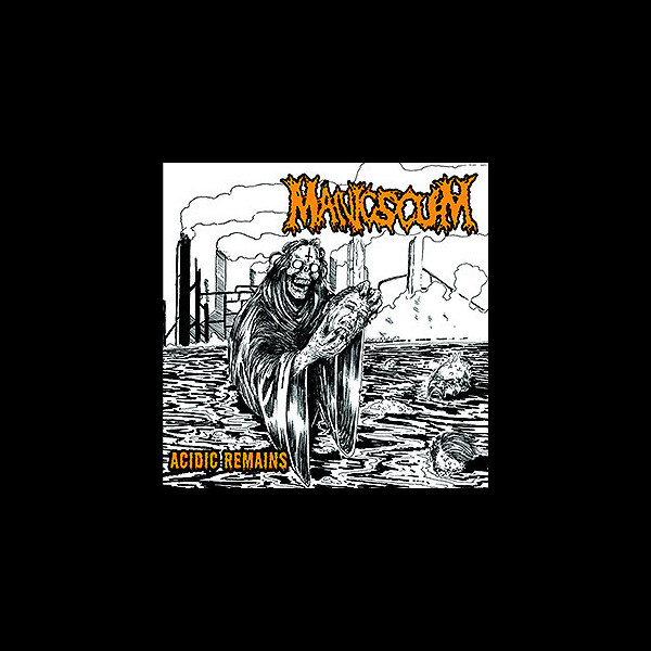 MANIC SCUM - Acidic Remains