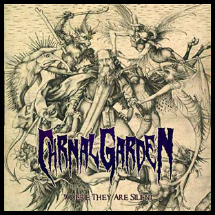 CARNAL GARDEN - Where They Are Silent