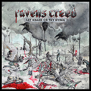 RAVENS CREED - Get Killed or Try Dying