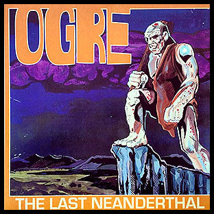 OGRE - The Last Neanderthal