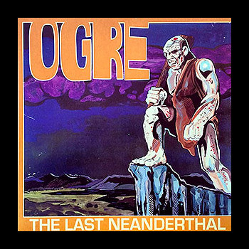 OGRE - The Last Neanderthal