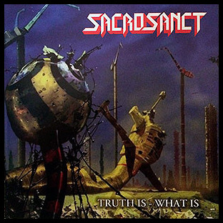 SACROSANCT - Truth Is - What Is