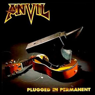 ANVIL - Plugged In Permanent + Absolutely No Alternative