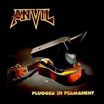 ANVIL - Plugged In Permanent + Absolutely No Alternative