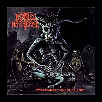 IMPALED NAZARENE - Tol Cormpt Norz Norz Norz...