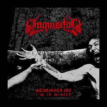 INQUISITOR - Stigmata Me, I'm in Misery