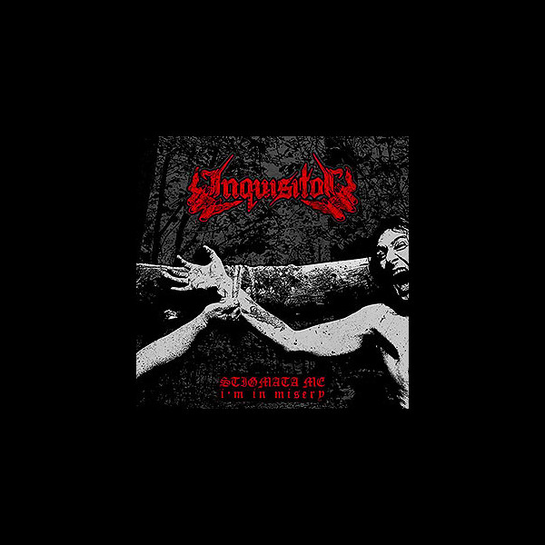 INQUISITOR - Stigmata Me, I'm in Misery