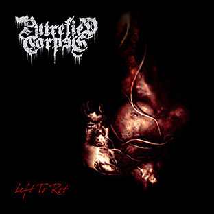 PUTREFIED CORPSE - Left to Rot