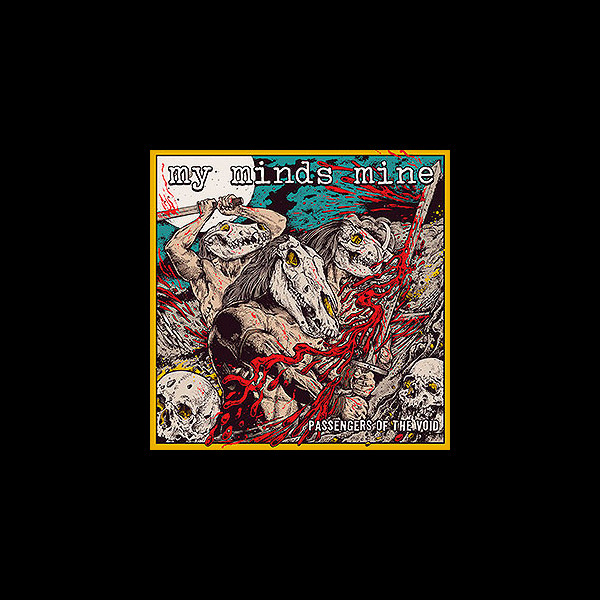 MY MINDS MINE - Passengers of the Void