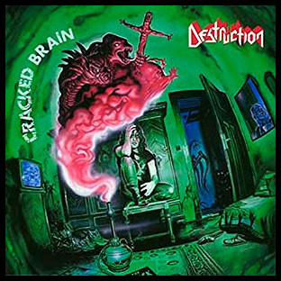 DESTRUCTION - Cracked Brain