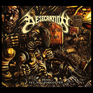 DESECRATION (usa/ca) - Dead... Yet, Not Forgotten