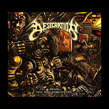 DESECRATION (usa/ca) - Dead... Yet, Not Forgotten
