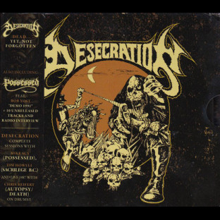 DESECRATION (usa/ca) - Dead... Yet, Not Forgotten