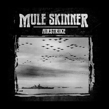 MULE SKINNER - Airstrike