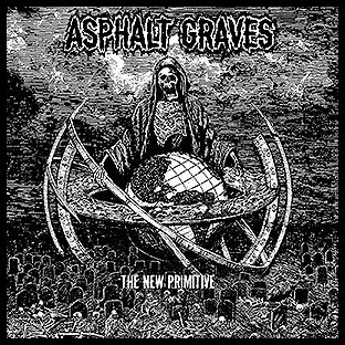 ASPHALT GRAVES - The New Primitive
