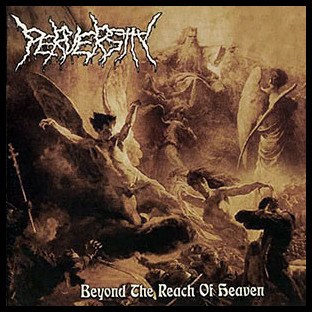 PERVERSITY - Beyond the Reach of Heaven