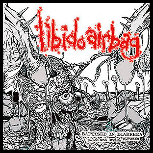 LIBIDO AIRBAG - Baptized in Diarrhea (Demos and Rectal Rarities)
