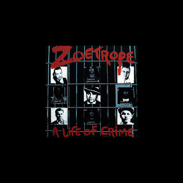 ZOETROPE - A Life of Crime