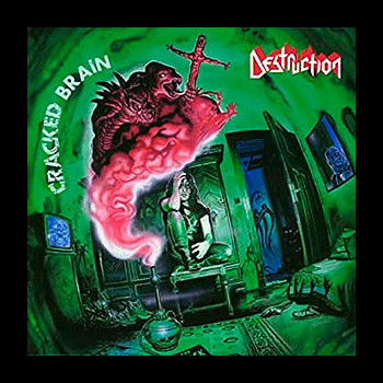 DESTRUCTION - Cracked Brain