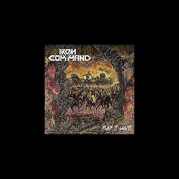 IRON COMMAND - Play It Loud