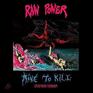 RAW POWER - Mine to Kill - Extended Version