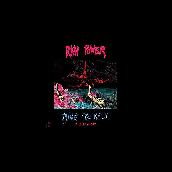 RAW POWER - Mine to Kill - Extended Version