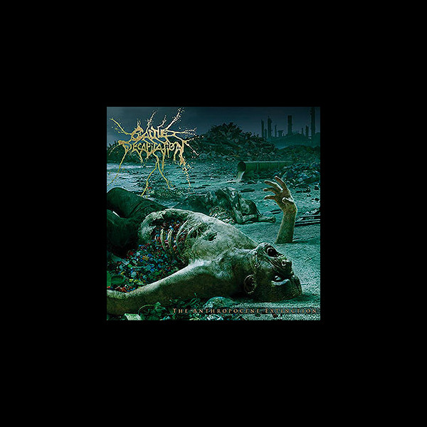CATTLE DECAPITATION - The Anthropocene Extinction