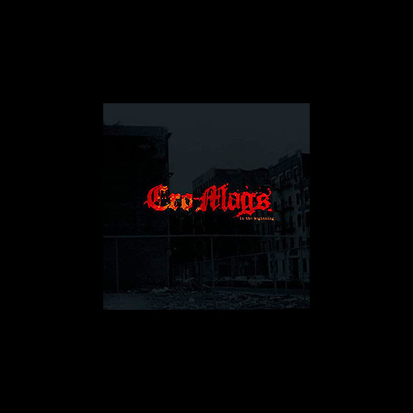 CRO-MAGS - In the Beginning