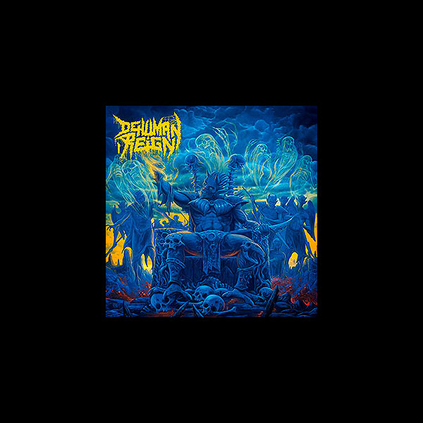 DEHUMAN REIGN - Descending Upon the Oblivious