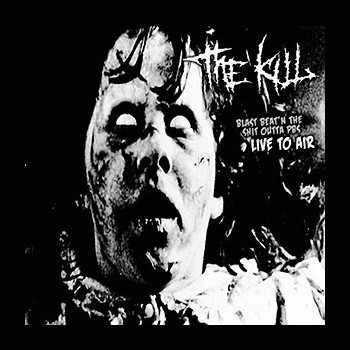 KILL, THE - Blast Beat'n the Shit Outta PBS (Live to Air)
