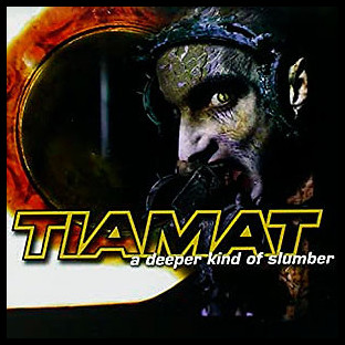TIAMAT - A Deeper Kind of Slumber