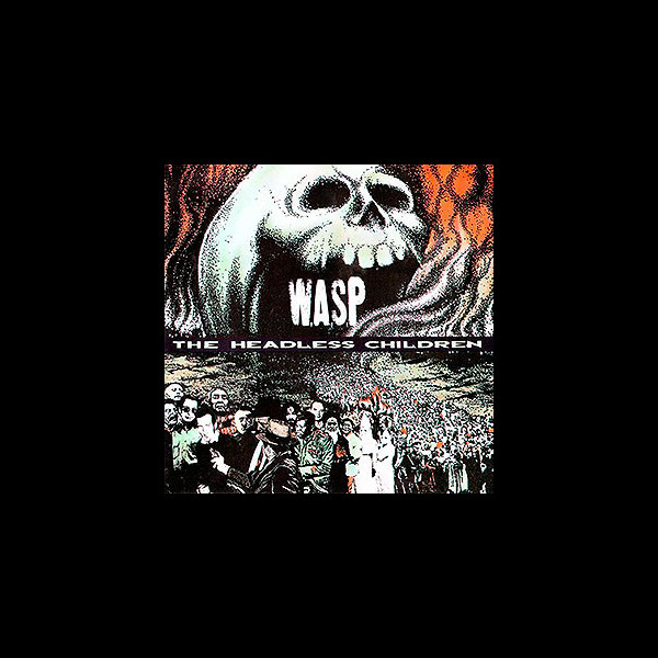 W.A.S.P. / WASP - The Headless Children