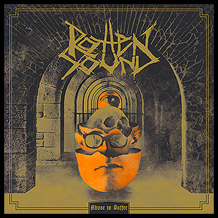 ROTTEN SOUND - Abuse to Suffer
