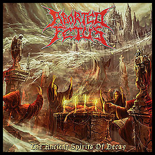 ABORTED FETUS - The Ancient Spirits of Decay