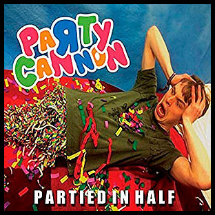 PARTY CANNON - Partied in Half