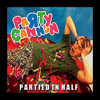 PARTY CANNON - Partied in Half