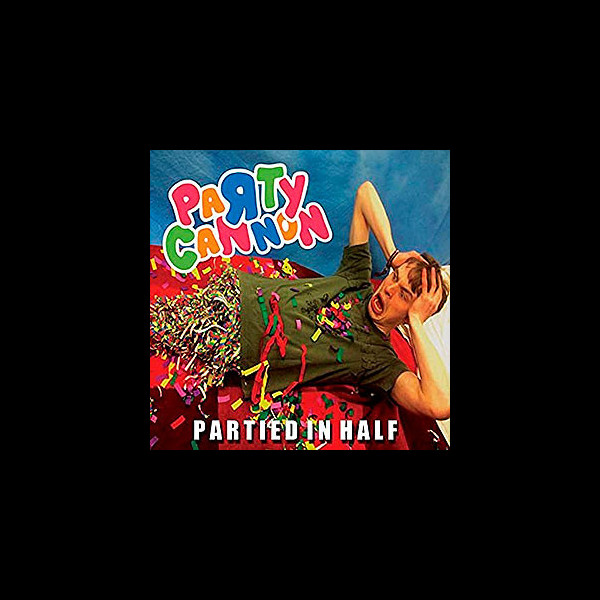 PARTY CANNON - Partied in Half