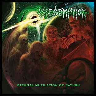 IRREDEMPTION - Eternal Mutilation of Saturn