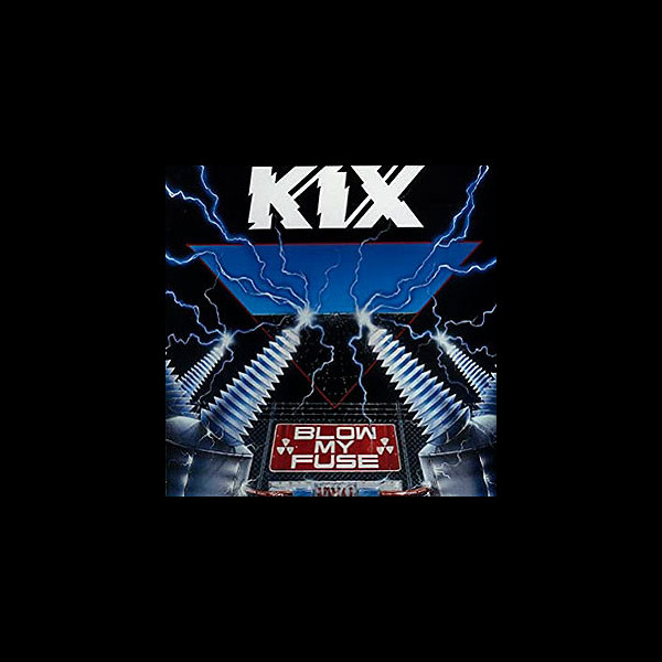 KIX - Blow My Fuse
