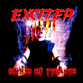 EXCITER - Blood of Tyrants
