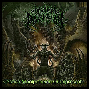 ABYSMAL DOMINATION - Críptica Manipulación Omnipresente