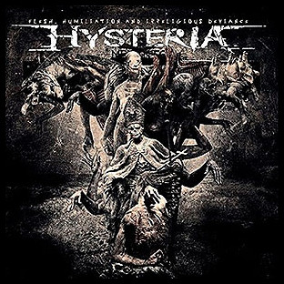 HYSTERIA - Flesh, Humiliation and Irreligious Deviance