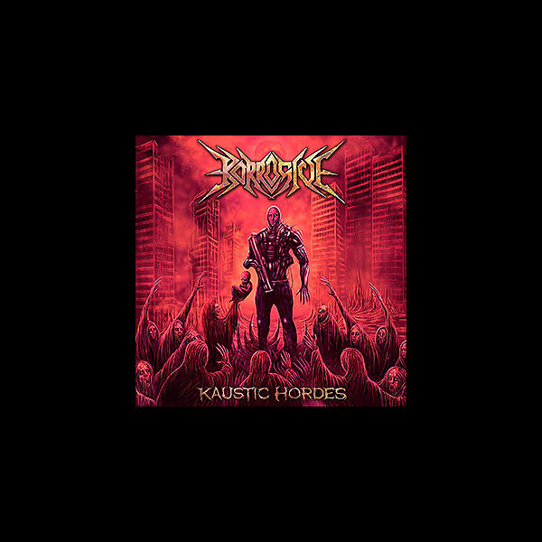 KORROSIVE - Kaustic Hordes