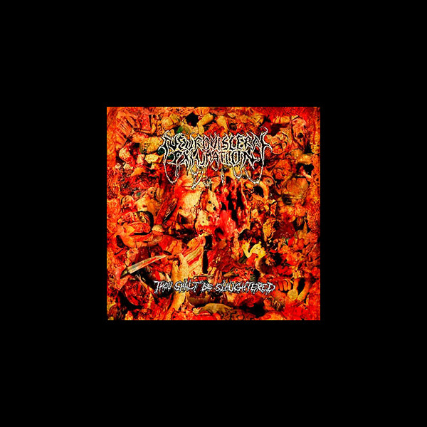 NEURO-VISCERAL EXHUMATION - Thou Shalt Be Slaughtered
